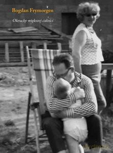 Okruchy większej całości - Bogdan Frymorgen [KSIĄŻKA]