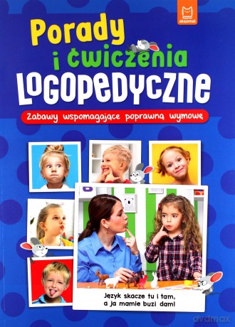 Porady i ćwiczenia logopedyczne. Zabawy wspomagające poprawną wymowę - Joanna Szostek [KSIĄŻKA]