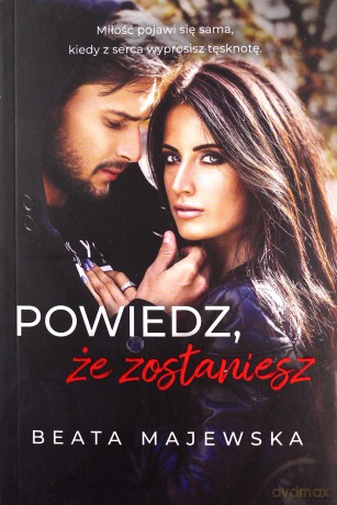 Powiedz, że zostaniesz - Beata Majewska [KSIĄŻKA]