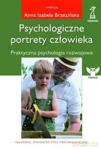 Psychologiczne Portrety Człowieka. Praktyczna psychologia rozwojowa - Izabela Anna Brzezińska [KSIĄŻKA]