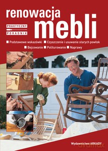 Renowacja mebli. Podstawowe wskazówki, czyszczenie - Anita Kłos [KSIĄŻKA]