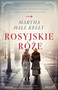 Rosyjskie róże - Kelly Martha Hall [KSIĄŻKA]