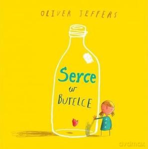Serce w butelce - Oliver Jeffers [KSIĄŻKA]