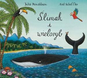 Ślimak i wieloryb - Scheffler Axel, Donaldson Julia [KSIĄŻKA]