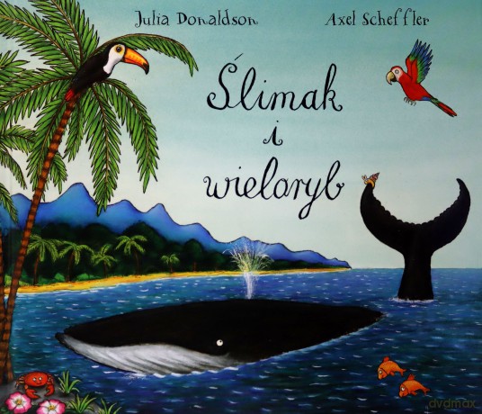 Ślimak i wieloryb - Scheffler Axel, Donaldson Julia [KSIĄŻKA]