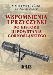 Wspomnienia i przyczynki do historii III Powstania Górnośląskiego - Maciej Mielżyński [KSIĄŻKA]