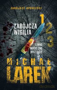Zabójcza Wigilia i inne mroczne historie - Michal Larek [KSIĄŻKA]