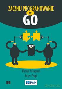 Zacznij programowanie w Go - Nathan Youngman, Roger Peppé [KSIĄŻKA]