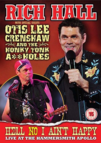 Rich Hall with Special Guest Otis Lee Crenshaw And The Honky Tonk A**holes - Hell No I Ain't Happy Live at The Apollo [DVD]