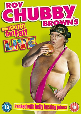 Roy Chubby Brown - Don't Get Fit, Get Fat! [DVD]