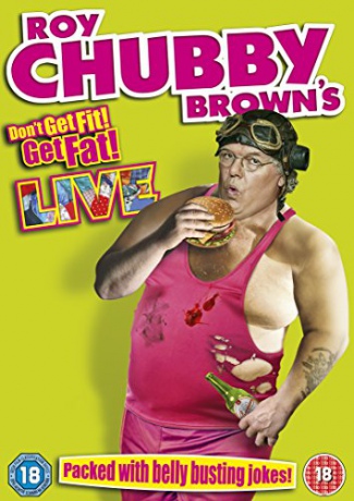 Roy Chubby Brown - Don't Get Fit, Get Fat! [DVD]