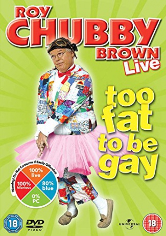 Roy Chubby Brown - Too Fat To Be Gay [DVD]