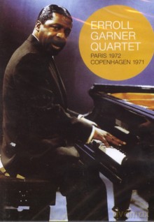 Erroll Garner Quartet: Paris 1972 and Copenhagen 1971 [DVD]