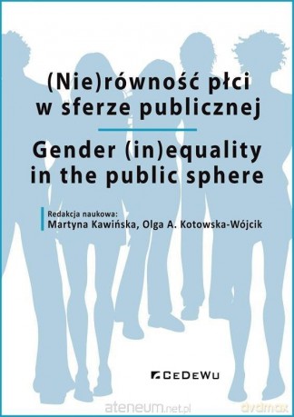 (Nie)równość płci w sferze publicznej - Martyna Kawińska, Olga A. Kotowska-Wójcik [KSIĄŻKA]