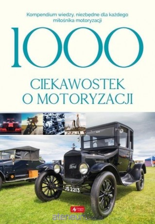 1000 ciekawostek o motoryzacji - Iwona Czarkowska [KSIĄŻKA]