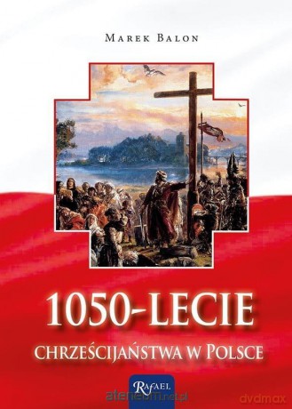 1050-lecie chrześcijaństwa w Polsce - Marek Balon [KSIĄŻKA]