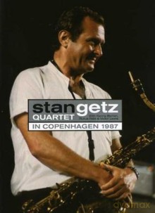 Stan Getz Quartet: In Copenhagen 1987 [DVD]