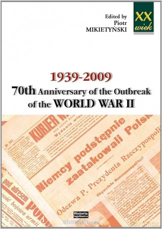 1939-2009. 70th Anniversary of the Outbreak of The World War II - P. Mikietyński [KSIĄŻKA]