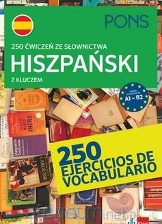 250 ćwiczeń ze słownictwa hiszpańskiego A1-B2 [KSIĄŻKA]