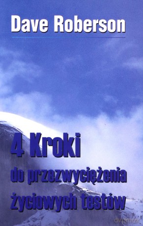 4 kroki do przezwyciężania życiowych testów - Dave Roberson [KSIĄŻKA]