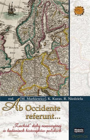 Ab Occidente referunt - Mariusz Markiewicz, Katarzyna Kuras, Rafał Niedziela [KSIĄŻKA]