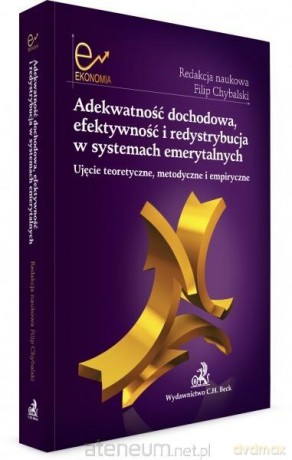 Adekwatność dochodowa, efektywność i redystrybucja w systemach emerytalnych [KSIĄŻKA]
