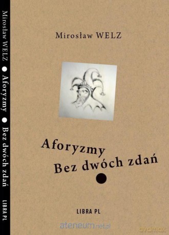 Aforyzmy Bez dwóch zdań - Mirosław Welz [KSIĄŻKA]
