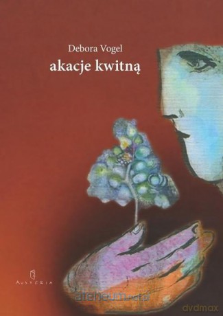 Akacje kwitną. Montaże - Debora Vogel [KSIĄŻKA]