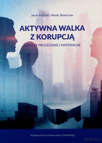 Aktywna walka z korupcją - Jacek Potulski, Marek Skwarcow [KSIĄŻKA]