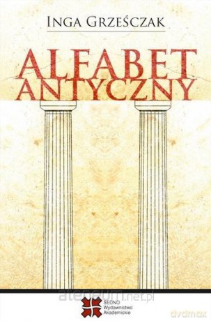 Alfabet antyczny - Inga Grześczak [KSIĄŻKA]