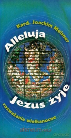 Alleluja, Jezus żyje - Joachim Meisner [KSIĄŻKA]
