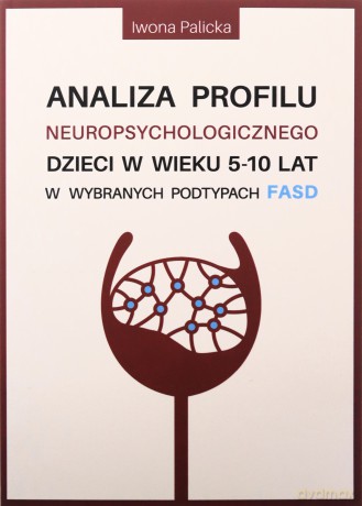 Analiza profilu neuropsychologicznego dzieci.. - Iwona Palicka [KSIĄŻKA]