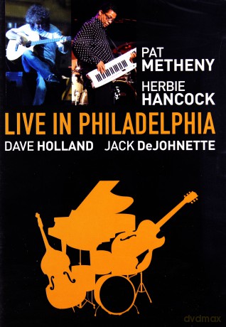 Pat Metheny, Herbie Hancock, Dave Holland, Jack DeJohnette: Live In Philadelphia [DVD]