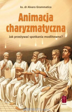 Animacja charyzmatyczna - ks. dr Alvaro Grammatica [KSIĄŻKA]