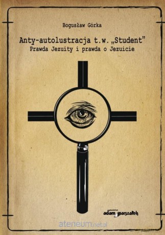 Anty-autolustracja t.w. Student - Bogusław Górka [KSIĄŻKA]