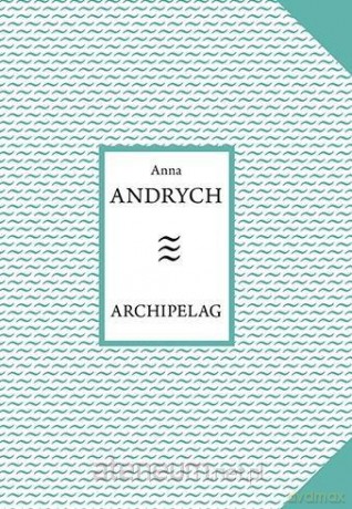 Archipelag - Anna Andrych [KSIĄŻKA]