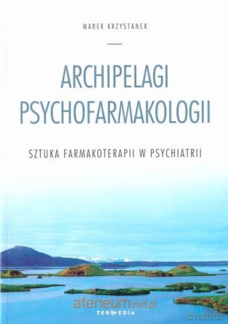 Archipelagi psychofarmakologii - Marek Krzystanek [KSIĄŻKA]