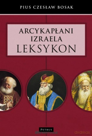 Arcykapłani Izraela. Leksykon - Czesław Bosak [KSIĄŻKA]