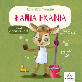 Bajeczki z morałem. Łania Frania - Anna Prudel [KSIĄŻKA]