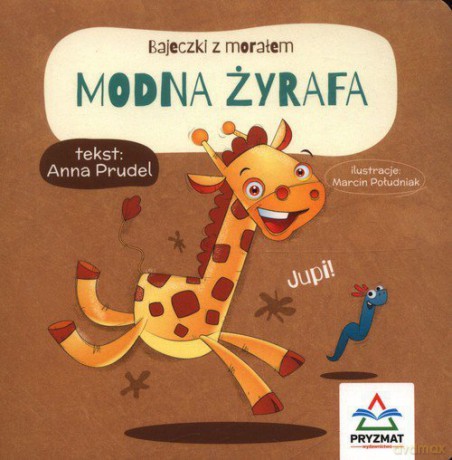 Bajeczki z morałem. Modna żyrafa - Anna Prudel [KSIĄŻKA]