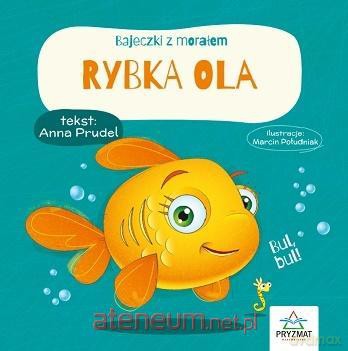 Bajeczki z morałem. Rybka Ola - Anna Prudel [KSIĄŻKA]