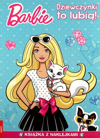 Barbie. Dziewczynki to lubią! [KSIĄŻKA]
