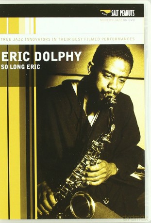 Eric Dolphy: So Long Eric [DVD]