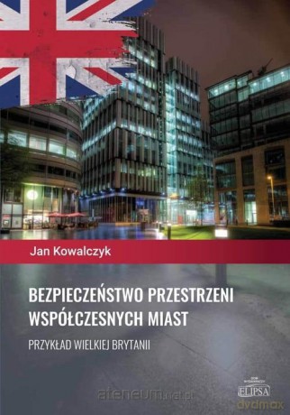 Bezpieczeństwo przestrzeni współczesnych miast - Jan Kowalczyk [KSIĄŻKA]