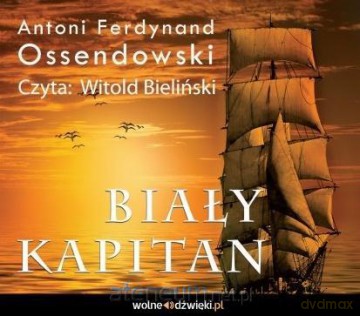 Biały kapitan - Antoni Ferdynand Ossendowski [AUDIOBOOK]