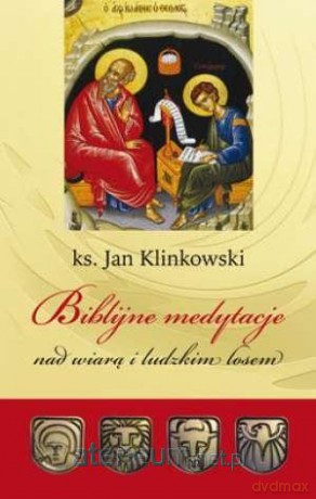 Biblijne medytacje nad wiarą i ludzkim losem - Jan Klinkowski [KSIĄŻKA]