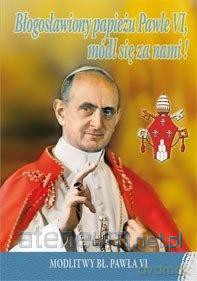 Błogosławiony papieżu Pawle VI, módl się za nami! [KSIĄŻKA]