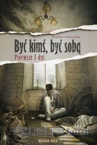 Być kimś być sobą Pierwsze 7 dni - Jarosław Podsiadlik [KSIĄŻKA]