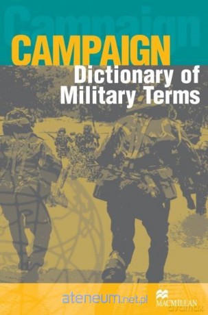Campaign Dictionary of Military Terms - Richard Bowyer [KSIĄŻKA]