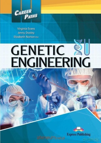 Career Paths: Genetic Engineering - Virginia Evans, Jenny Dooley, Elizabeth Norton [KSIĄŻKA]